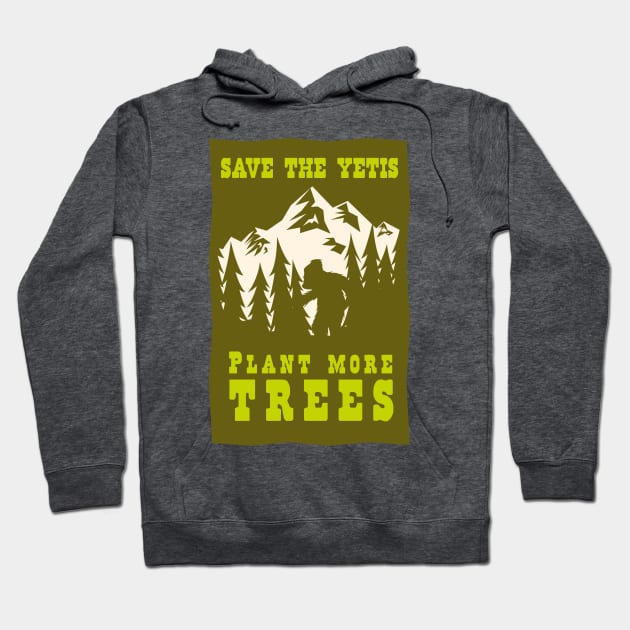 Save the Yetis, Plant more Trees Green 1 Hoodie by Charlie Adam Design Shop